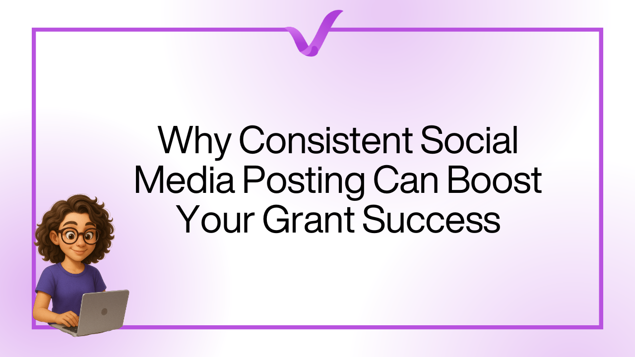 Why Consistent Social Media Posting Can Boost Your Grant Success